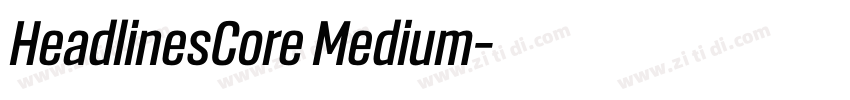 HeadlinesCore Medium字体转换 HeadlinesCore Medium字体转换